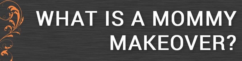 What is a mommy makeover video What is a mommy makeover video
